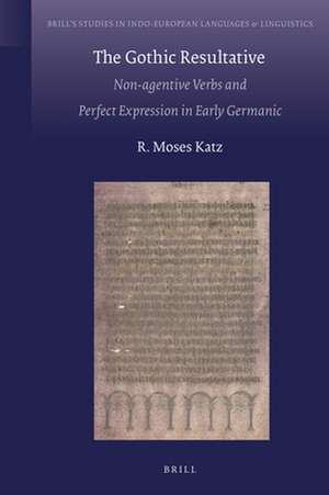 The Gothic Resultative: Non-agentive Verbs and Perfect Expression in Early Germanic de R. Moses Katz