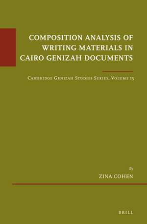 Composition Analysis of Writing Materials in Cairo Genizah Documents: Cambridge Genizah Studies Series, Volume 15 de Zina Cohen