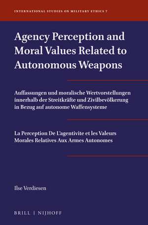 Agency Perception and Moral Values Related to Autonomous Weapons de Ilse Verdiesen