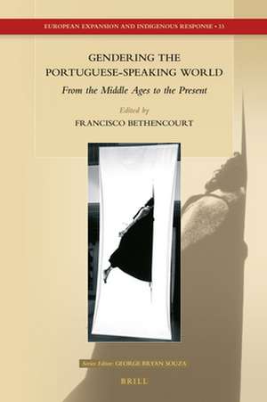 Gendering the Portuguese-Speaking World: From the Middle Ages to the Present de Francisco Bethencourt