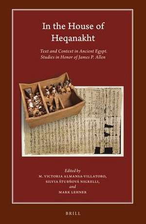 In the House of Heqanakht: Text and Context in Ancient Egypt. Studies in Honor of James P. Allen de M. Victoria Almansa-Villatoro