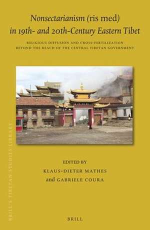 Nonsectarianism (<i>ris med</i>) in 19th- and 20th-Century Eastern Tibet: Religious Diffusion and Cross-fertilization beyond the Reach of the Central Tibetan Government de Klaus-Dieter Mathes