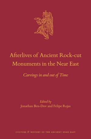 Afterlives of Ancient Rock-cut Monuments in the Near East: Carvings in and out of Time de Jonathan Ben-Dov