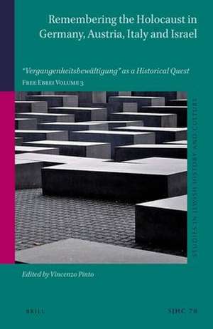 Remembering the Holocaust in Germany, Austria, Italy and Israel: “Vergangenheitsbewältigung” as a Historical Quest. Free Ebrei Volume 3 de Vincenzo Pinto