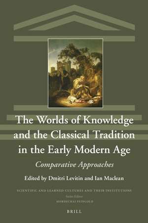 The Worlds of Knowledge and the Classical Tradition in the Early Modern Age: Comparative Approaches de Dmitri Levitin