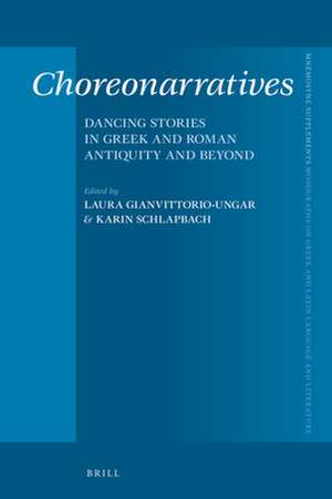 Choreonarratives: Dancing Stories in Greek and Roman Antiquity and Beyond de Laura Gianvittorio-Ungar