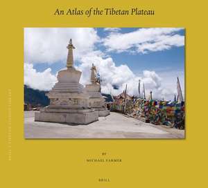 An Atlas of the Tibetan Plateau de Michael Farmer