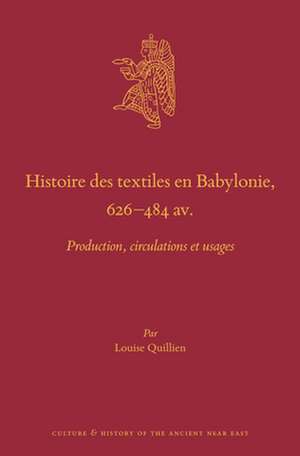 Histoire des textiles en Babylonie, 626–484 av. J.-C.: Production, circulations et usages de Louise Quillien