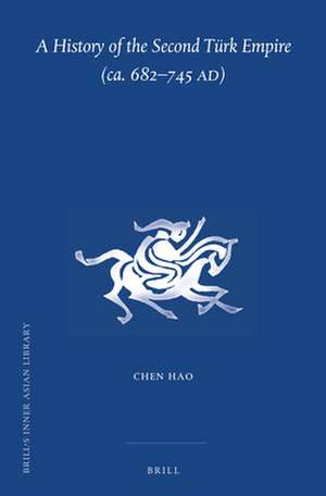 A History of the Second Türk Empire (ca. 682-745 AD) de Hao Chen