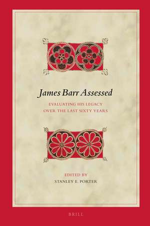 James Barr Assessed: Evaluating His Legacy over the Last Sixty Years de Stanley E. Porter