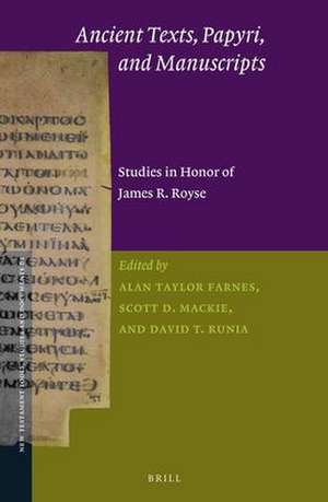 Ancient Texts, Papyri, and Manuscripts: Studies in Honor of James R. Royse de Alan Taylor Farnes