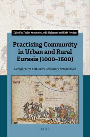 Practising Community in Urban and Rural Eurasia (1000–1600): Comparative and Interdisciplinary Perspectives de Fabian Kümmeler