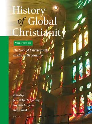 History of Global Christianity, Vol. III: History of Christianity in the 20th century de Jens Holger Schjørring