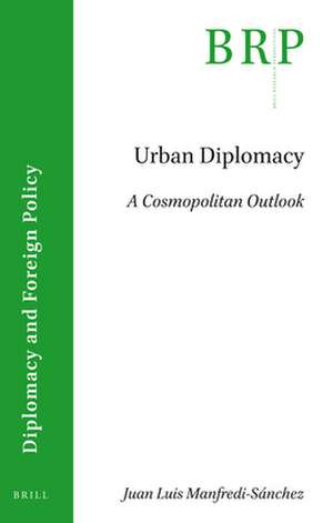 Urban Diplomacy: A Cosmopolitan Outlook de Juan Luis Manfredi Sánchez