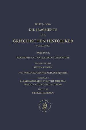 IV. Biography and Antiquarian Literature , E. Paradoxography and Antiquities. Fasc. 2: Paradoxographers of the Imperial Period and Undated Authors [Nos. 1667-1693] de Stefan Schorn