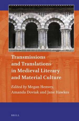 Transmissions and Translations in Medieval Literary and Material Culture de Megan Henvey