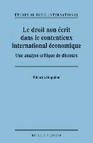 Le droit non écrit dans le contentieux international économique: Une analyse critique de discours de Edoardo Stoppioni