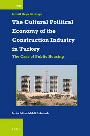 The Cultural Political Economy of the Construction Industry in Turkey: The Case of Public Housing de Ismail Doga Karatepe