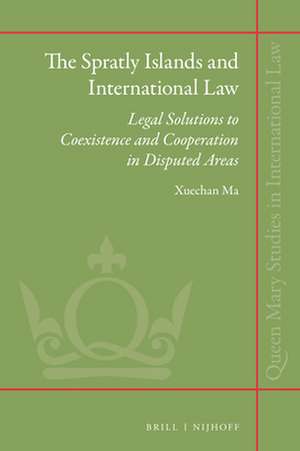 The Spratly Islands and International Law: Legal Solutions to Coexistence and Cooperation in Disputed Areas de Xuechan Ma