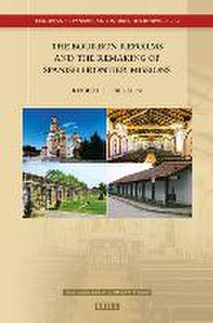 The Bourbon Reforms and the Remaking of Spanish Frontier Missions de Robert H. Jackson