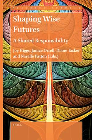 Shaping Wise Futures: A Shared Responsibility de Joy Higgs