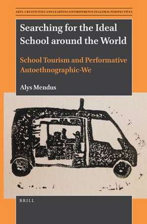 Searching for the Ideal School around the World: School Tourism and Performative Autoethnographic-We de Alys Mendus