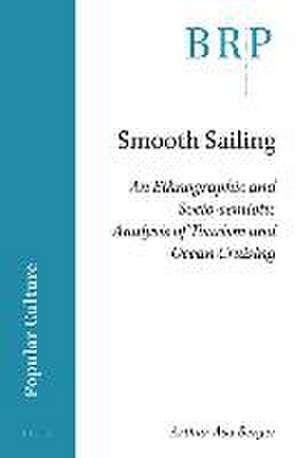 Smooth Sailing: An Ethnographic and Socio-semiotic Analysis of Tourism and Ocean Cruising de Arthur Asa Berger