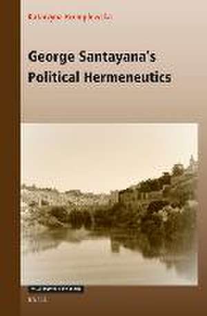 George Santayana's Political Hermeneutics de Katarzyna Kremplewska