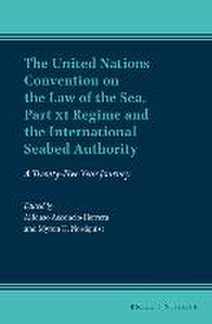 The United Nations Convention on the Law of the Sea, Part XI Regime and the International Seabed Authority: A Twenty-Five Year Journey de Alfonso Ascencio-Herrera