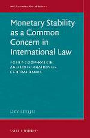 Monetary Stability as a Common Concern in International Law: Policy Cooperation and Coordination of Central Banks de Lucía Satragno