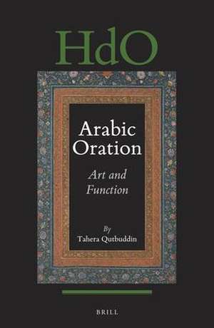 Arabic Oration: Art and Function de Tahera Qutbuddin