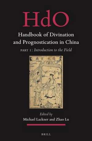 Handbook of Divination and Prognostication in China: Part One: Introduction to the Field de Michael Lackner