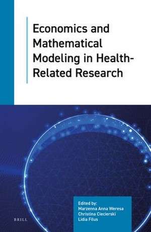 Economics and Mathematical Modeling in Health-Related Research de Marzenna Anna Weresa