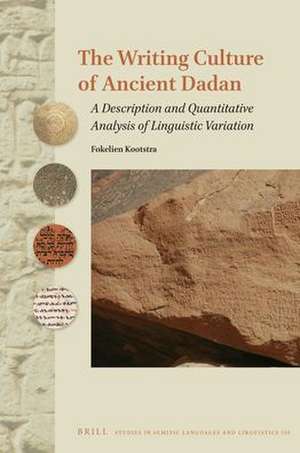 The Writing Culture of Ancient Dadān: A Description and Quantitative Analysis of Linguistic Variation de Fokelien Kootstra