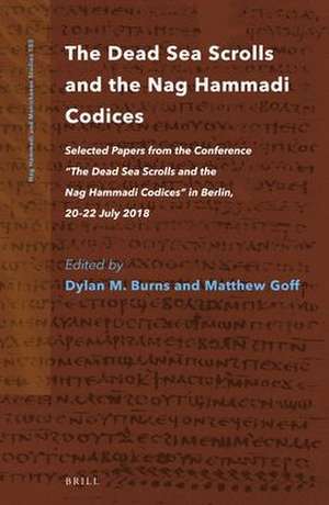 The Dead Sea Scrolls and the Nag Hammadi Codices: Selected Papers from the Conference “The Dead Sea Scrolls and the Nag Hammadi Codices” in Berlin, 20–22 July 2018 de Dylan M. Burns