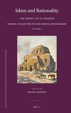 Islam and Rationality: The Impact of al-Ghazālī. Papers collected on his 900th Anniversary. Vol. 2 de Frank Griffel