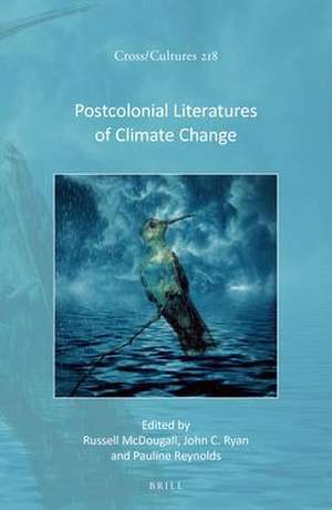 Postcolonial Literatures of Climate Change de Russell McDougall