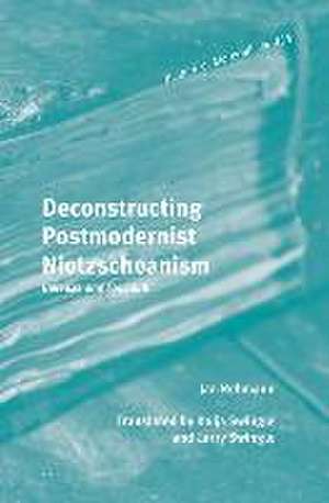 Deconstructing Postmodernist Nietzscheanism: Deleuze and Foucault de Jan Rehmann