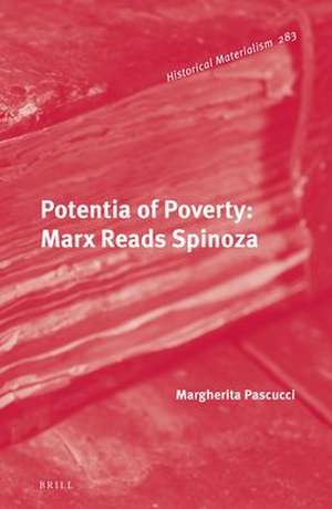 Potentia of Poverty: Marx Reads Spinoza de Margherita Pascucci