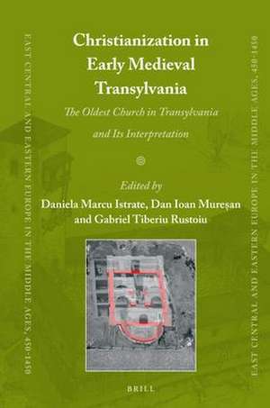 Christianization in Early Medieval Transylvania: A Church Discovered in Alba Iulia and its Interpretations de Daniela Marcu Istrate