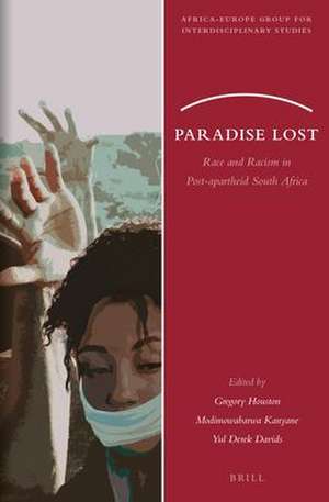 Paradise Lost: Race and Racism in Post-apartheid South Africa de Gregory Houston