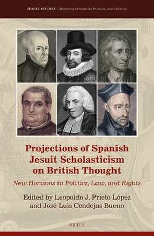 Projections of Spanish Jesuit Scholasticism on British Thought: New Horizons in Politics, Law and Rights de Leopoldo J. Prieto López