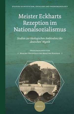 Meister Eckharts Rezeption im Nationalsozialismus: Studien zur ideologischen Ambivalenz der ‚deutschen‘ Mystik de Maxime Mauriège