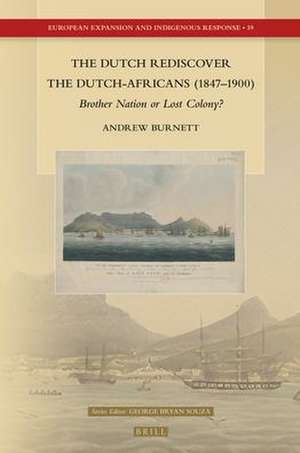 The Dutch Rediscover the Dutch-Africans (1847–1900): <i>Brother Nation or Lost Colony? </i> de Andrew Burnett