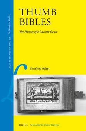 Thumb Bibles: The History of a Literary Genre de Gottfried Adam