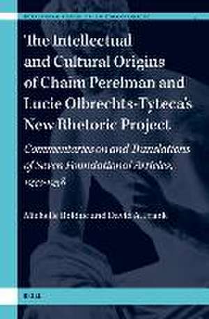 The Intellectual and Cultural Origins of Chaïm Perelman and Lucie Olbrechts-Tyteca’s New Rhetoric Project: Commentaries On and Translations of Seven Foundational Articles, 1933-1958 de Michelle Bolduc