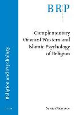 Complementary Views of Western and Islamic Psychology of Religion de Sevde Düzgüner