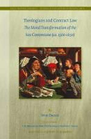 Theologians and Contract Law: The Moral Transformation of the <i>Ius Commune</i> (ca. 1500-1650) de Wim Decock