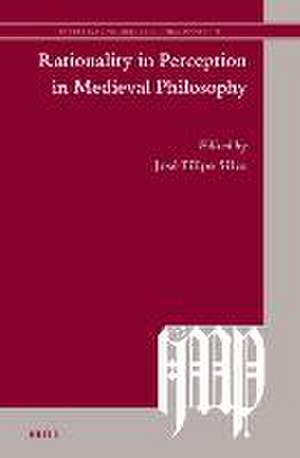 Rationality in Perception in Medieval Philosophy de José Filipe Silva