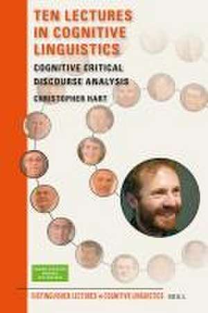 Ten Lectures in Cognitive Linguistics: Cognitive Critical Discourse Analysis de Christopher Hart